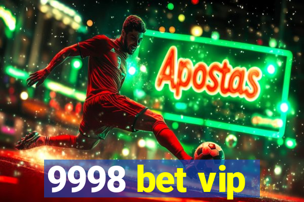 9998 bet vip